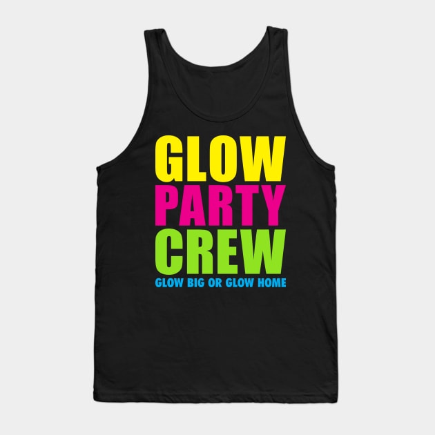 'Glow Party Crew Glow Big Or Glow Home' Tank Top by ourwackyhome